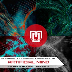 Alpha Particle Assembly, shadoW Work - Artificial Mind (Original Mix)