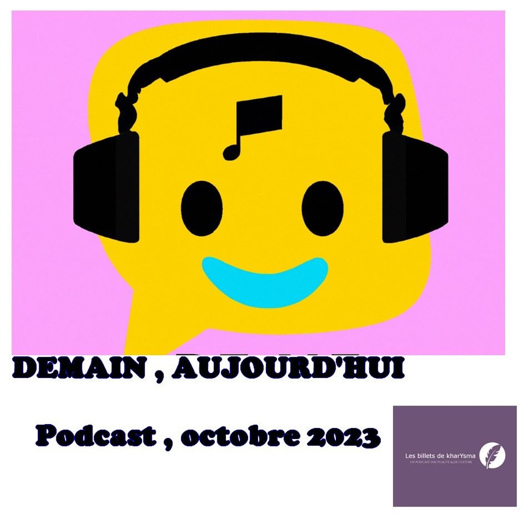 Demain, aujourd'hui ; Podcast LBDK octobre 2023