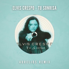 Elvis Crespo - Tu Sonrisa (Aurelios Remix) [FREE DOWNLOAD]