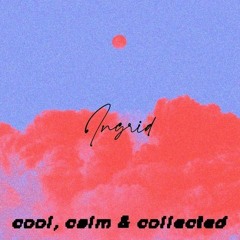 Cool Calm & Collected - DJ Ingrid