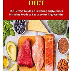 Get [PDF EBOOK EPUB KINDLE] HIGH TRIGLYCERIDES DIET: The Perfect Guide on Lowering Tr