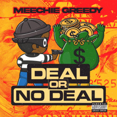 Meechie Greedy - Deal Or No Deal