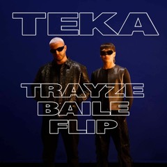 Teka - Trayze Baile Flip