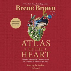 Atlas of the Heart by Brené Brown, read by Brené Brown