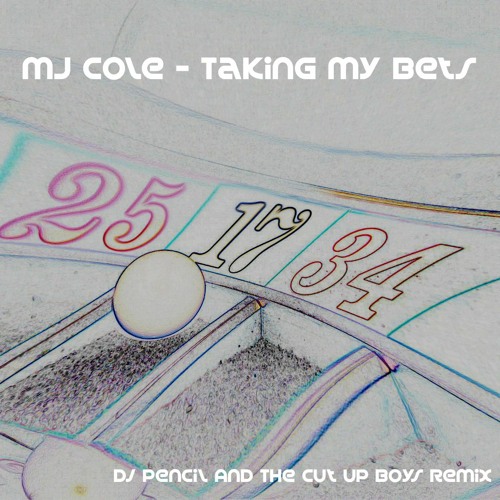 Taking Bets Mj Cole Dj Pencil Re Jig Version 3