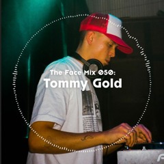 The Face | Mix 50 | Tommy Gold