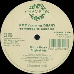 KMC Feat. Dhany – Somebody To Touch Me (Hi-Lux Remix) Champion Records 1995