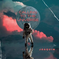 Calling To The Universe #5