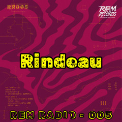 Rindeau - REM Radio #005
