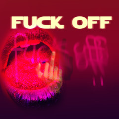 Fuck off