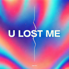 U LOST ME