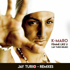 K-Maro - Femme Like U (Jay Turio ReLike)