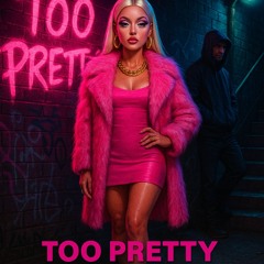 Im Too Pretty