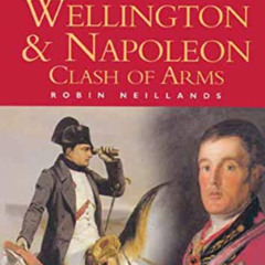 [Download] PDF 🎯 Wellington & Napoleon: Clash of Arms (Pen & Sword Military Classics