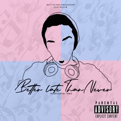 Better Late Than Never (prod. MIRA) [EXTENDED PLAY]