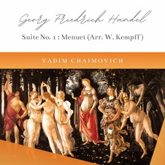 G. F. Handel: Suite No. 1 in B-Flat Major, HWV 434: IV. Menuet (Arr. by W. Kempff)