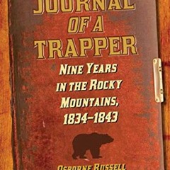 [READ] PDF EBOOK EPUB KINDLE Journal of a Trapper: Nine Years in the Rocky Mountains, 1834-1843 by
