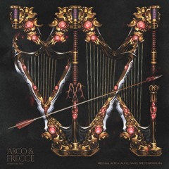ARCO & FRECCE (feat. Altea, Alice, SANO & specchiopaura)