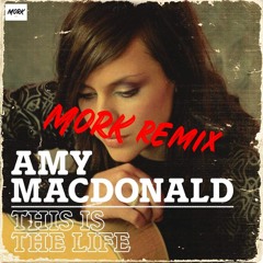 Amy McDonald - This Is The Life (Mork Remix)