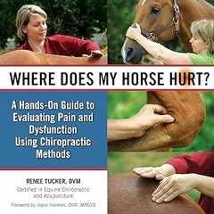 ~[Read]~ [PDF] Where Does My Horse Hurt?: A Hands-On Guide to Evaluating Pain and Dysfunction U