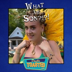 WHAT UP, SON? - 09 - 07 - 2020