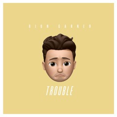 Trouble