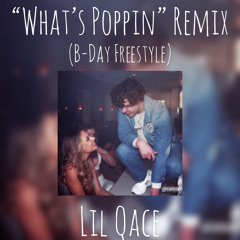 Lil Qace - “Whats Poppin" Remix (B-Day Freestyle)