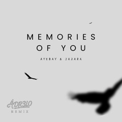 Memories of You - AyeBay & Jazara [ADR3LO REMIX]