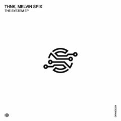 THNK, Melvin Spix - The System (Original Mix) [Orange Recordings] - ORANGE224