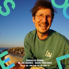 SHADES OF SOUND W/ JOE MORRIS + GUEST: TEEN DAZE - 10 AUG 24