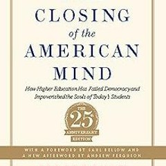 # Closing of the American Mind: How Higher Education Has Failed Democracy and Impoverished the