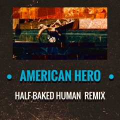 American Hero (Half Baked Human remix)