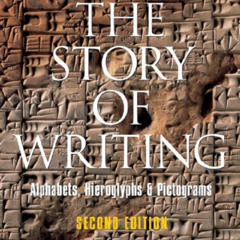 [Free] KINDLE 📗 The Story of Writing: Alphabets, Hieroglyphs & Pictograms by  Andrew