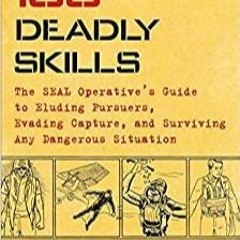 PDF/BOOK 100 Deadly Skills: The SEAL Operative's Guide to Eluding Pursuers, Evading