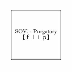 SOV. - purgatory 【﻿ｆｌｉｐ】