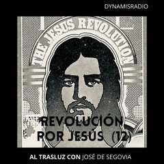 Revolución por Jesús (12) - Al trasluz con José de Segovia
