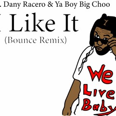Kyd Feat Dany Racero & Ya Boy Big Choo- I Like It (Bounce Remix)