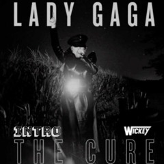 Lady Gaga 🌹 The Cure 🖤☄️  Dj Wickey Intro Private Edit 2K18  #FreeDownload