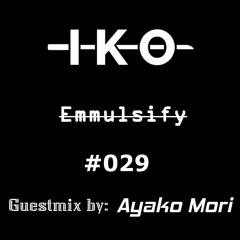 Emmulsify Podcast #029 [Ayako Mori Guestmix] (Industrial Hard Techno)