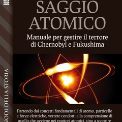 [PDF⚡READ❤ONLINE] Saggio Atomico - manuale per gestire il terrore di Chernobyl e Fukushima (Nodi