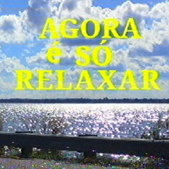 Agora É Só Relaxar
