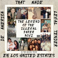 Illegal Paper Boyz (That Made Legal Tender En Los United Estates De America)