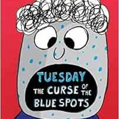 [READ] EPUB KINDLE PDF EBOOK Tuesday – The Curse of the Blue Spots (Total Mayhem #2) by Ralph Laza