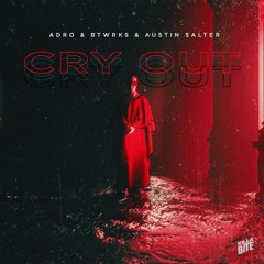 Adro & BTWRKS - Cry Out (feat. Austin Salter)