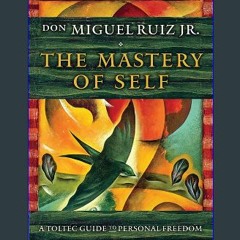 #^DOWNLOAD ✨ The Mastery of Self: A Toltec Guide to Personal Freedom (Toltec Mastery Series) ^DOWN