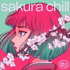 MILKTALK - Sakura Chill （Camino the funk Remix）