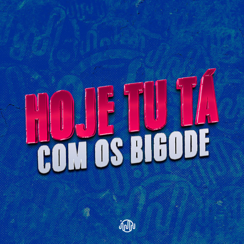 HOJE TU TÁ COM OS BIGODE (feat. Silva Mc)
