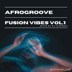 AfroGroove Fusion Vibes Vol. 1