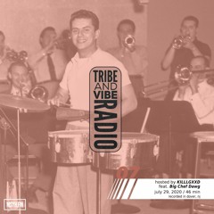 Tribe and Vibe Radio | Session 7 with KILLGXXD feat. Big Chef Dog