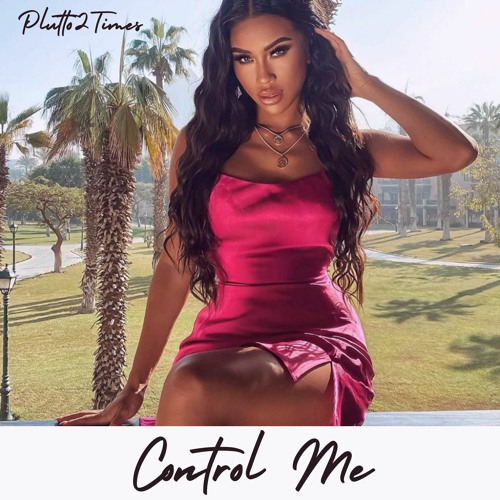 Plutto2Times - Control Me